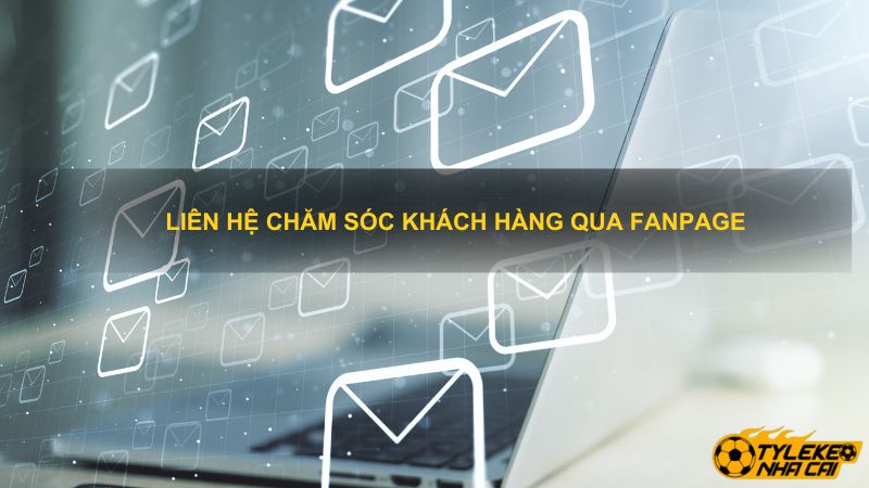 Liên hệ Chăm Sóc Khách Hàng qua fanpage